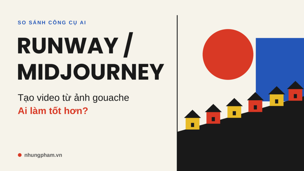 So sánh video Runway và Midjourney tạo từ cùng một ảnh tranh gouache